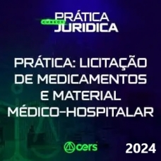 Prática Jurídica - Licitação de Medicamentos e Material Médico-Hospitalar (CERS 2024)  Prática Advocacia